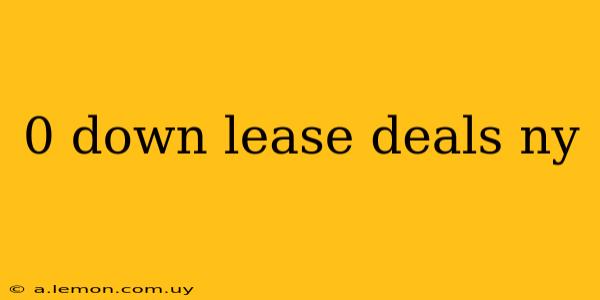 0 down lease deals ny