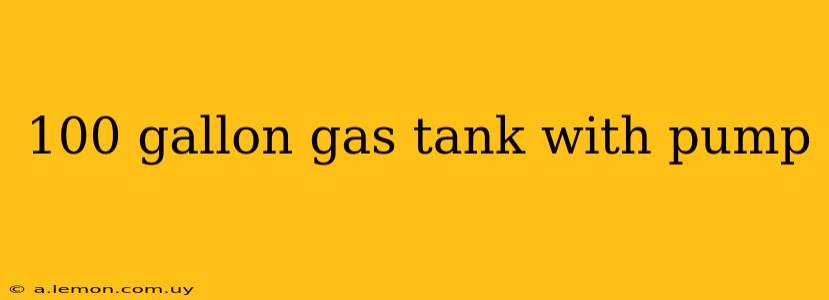 100 gallon gas tank with pump