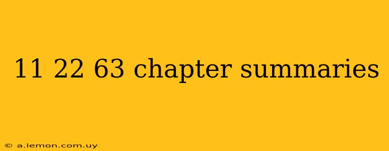 11 22 63 chapter summaries