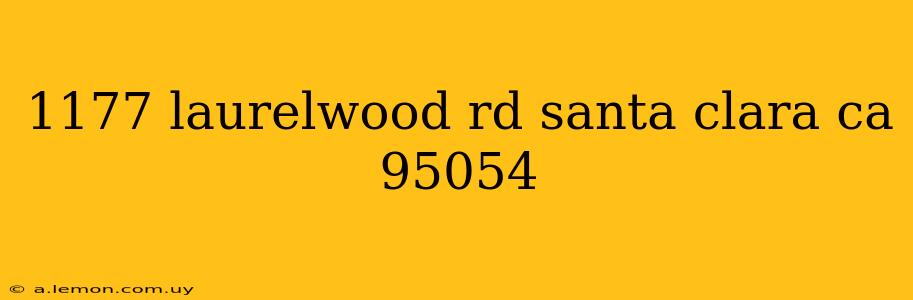 1177 laurelwood rd santa clara ca 95054