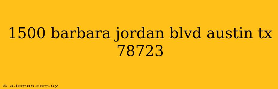 1500 barbara jordan blvd austin tx 78723