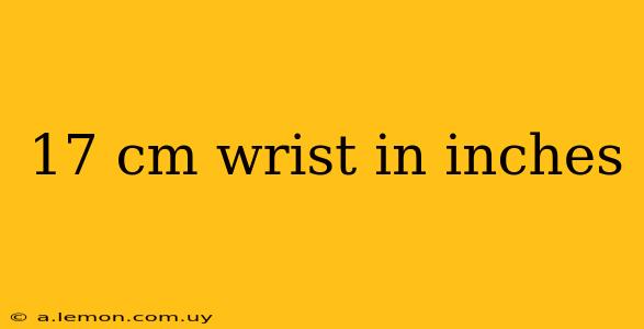 17 cm wrist in inches