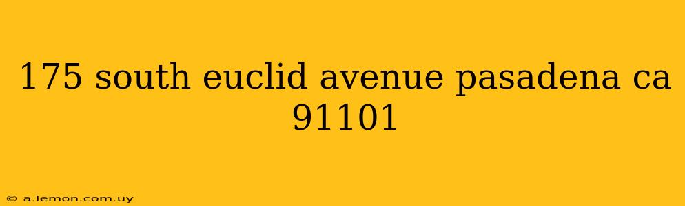 175 south euclid avenue pasadena ca 91101