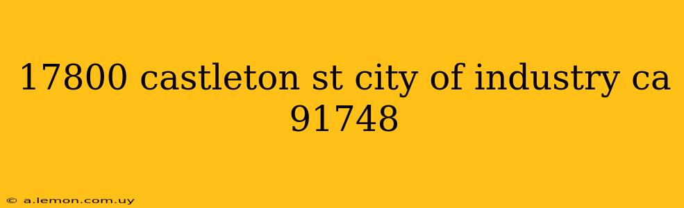 17800 castleton st city of industry ca 91748