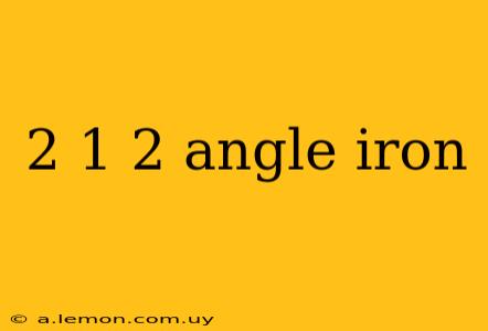 2 1 2 angle iron