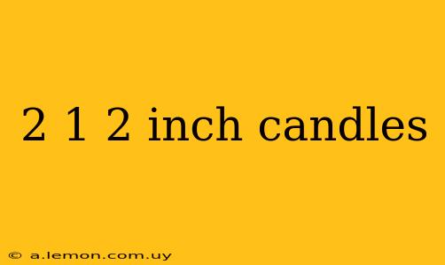 2 1 2 inch candles