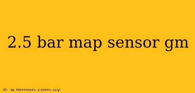 2.5 bar map sensor gm