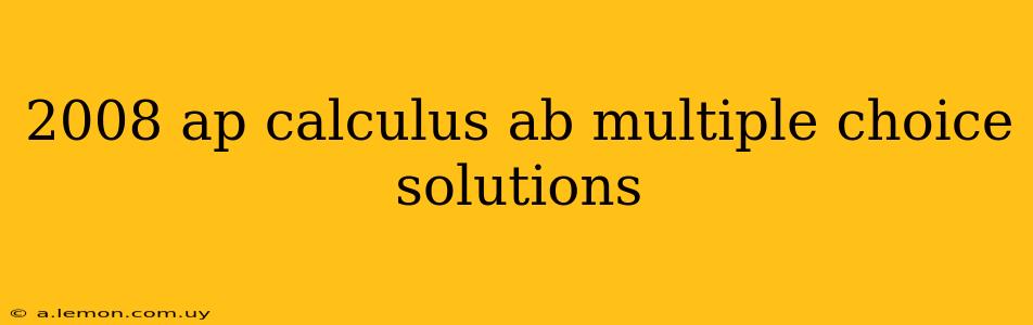 2008 ap calculus ab multiple choice solutions