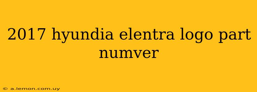 2017 hyundia elentra logo part numver