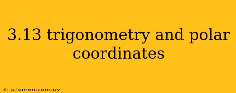 3.13 trigonometry and polar coordinates