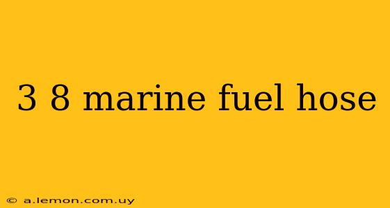 3 8 marine fuel hose