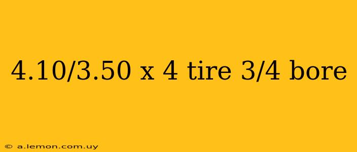 4.10/3.50 x 4 tire 3/4 bore