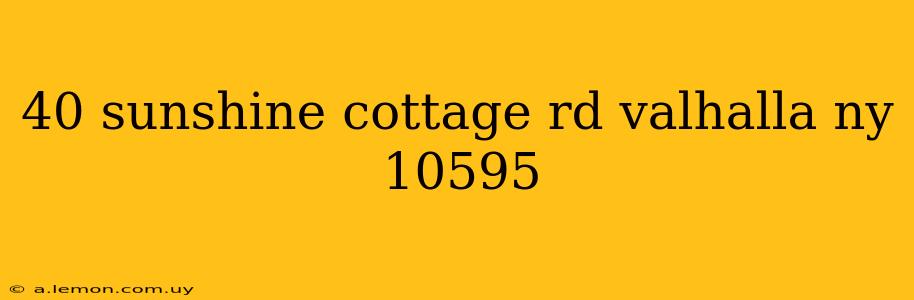 40 sunshine cottage rd valhalla ny 10595