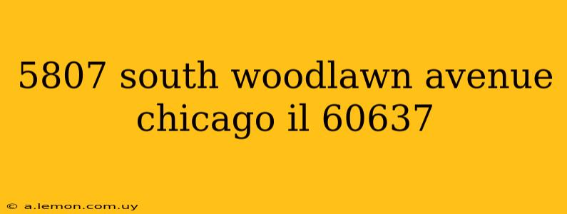 5807 south woodlawn avenue chicago il 60637