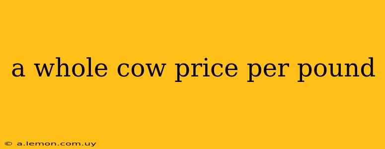 a whole cow price per pound