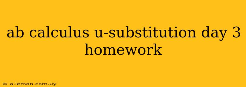 ab calculus u-substitution day 3 homework