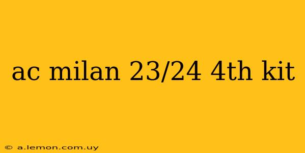 ac milan 23/24 4th kit