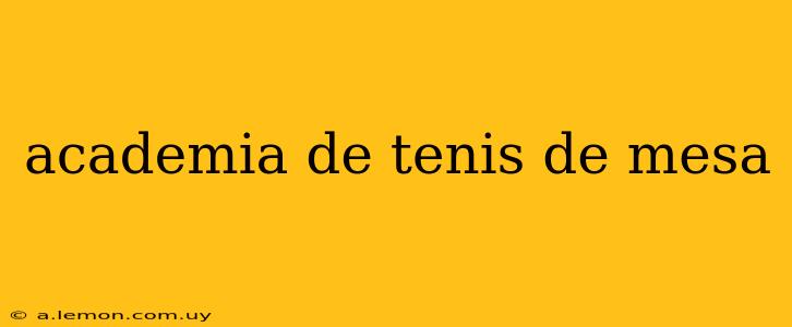 academia de tenis de mesa