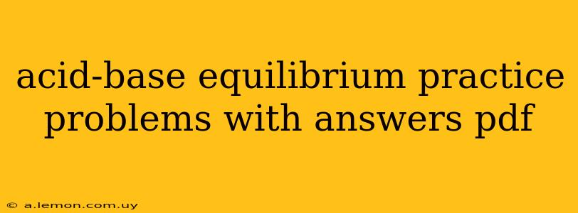 acid-base equilibrium practice problems with answers pdf