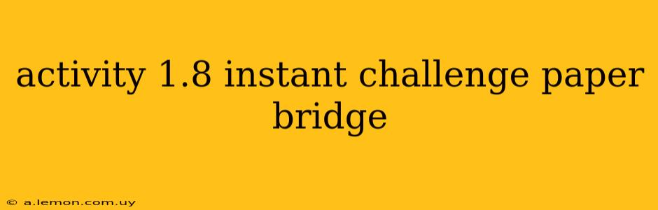 activity 1.8 instant challenge paper bridge