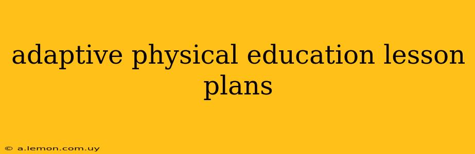 adaptive physical education lesson plans