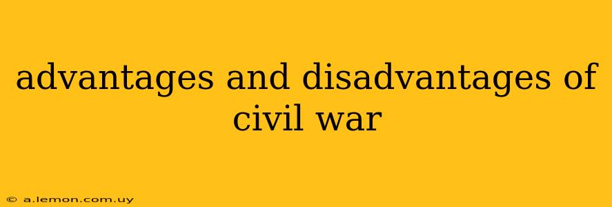 advantages and disadvantages of civil war