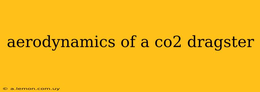 aerodynamics of a co2 dragster