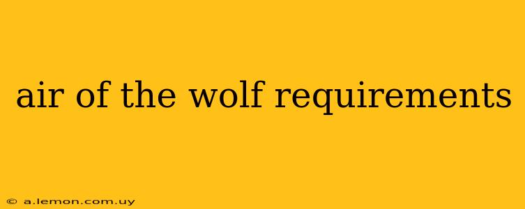 air of the wolf requirements