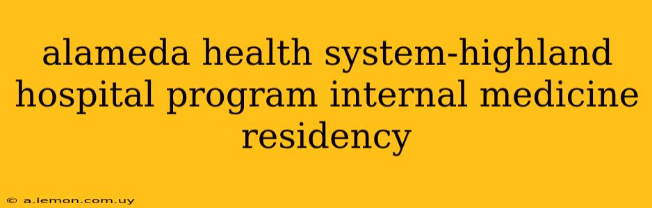 alameda health system-highland hospital program internal medicine residency