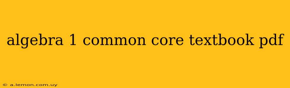 algebra 1 common core textbook pdf