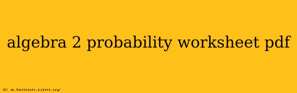 algebra 2 probability worksheet pdf