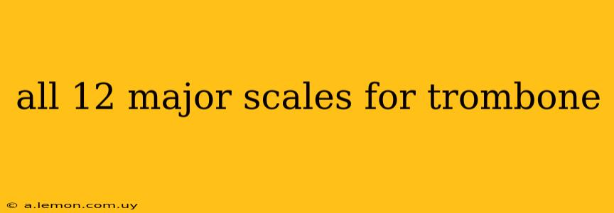 all 12 major scales for trombone