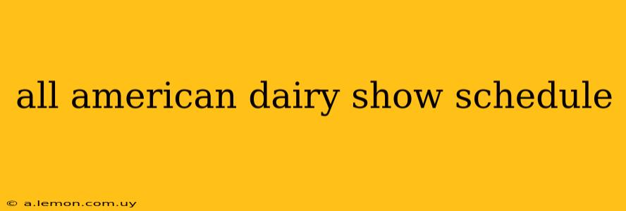 all american dairy show schedule