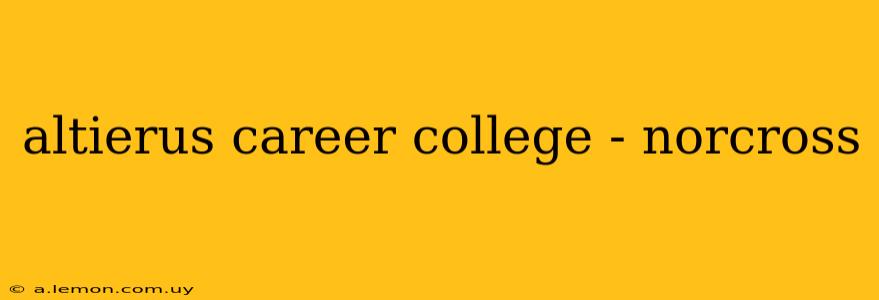 altierus career college - norcross