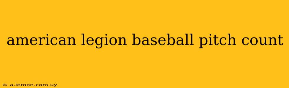 american legion baseball pitch count