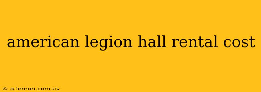 american legion hall rental cost