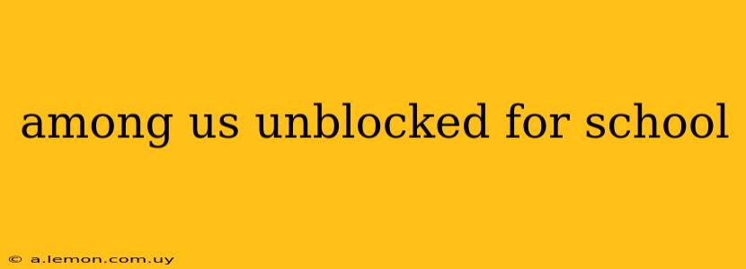 among us unblocked for school