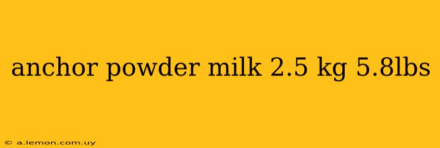 anchor powder milk 2.5 kg 5.8lbs