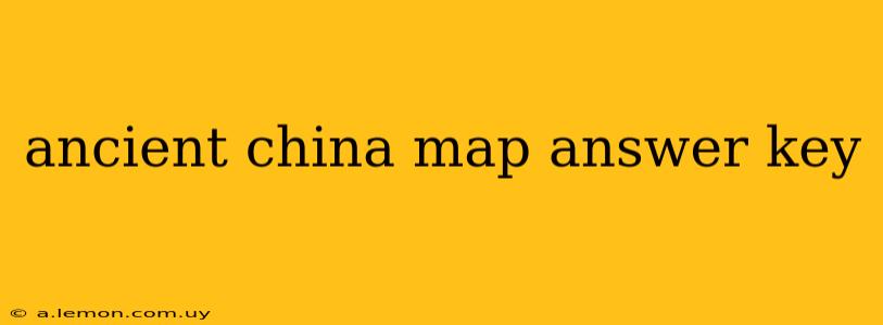 ancient china map answer key