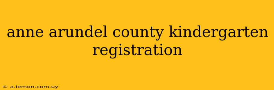 anne arundel county kindergarten registration