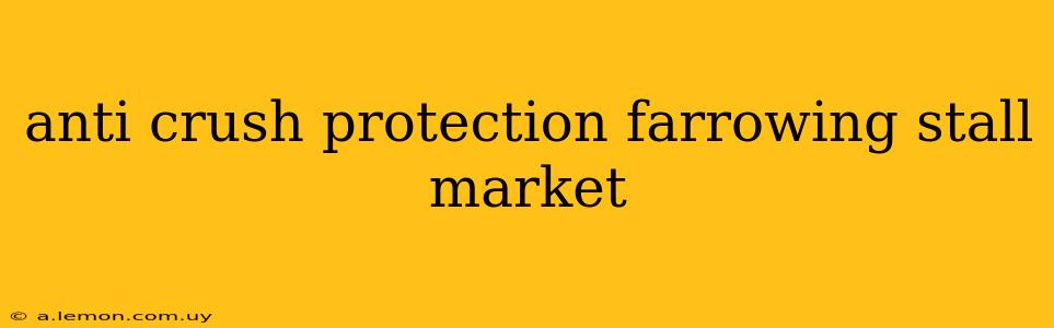 anti crush protection farrowing stall market