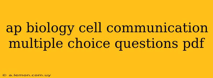 ap biology cell communication multiple choice questions pdf