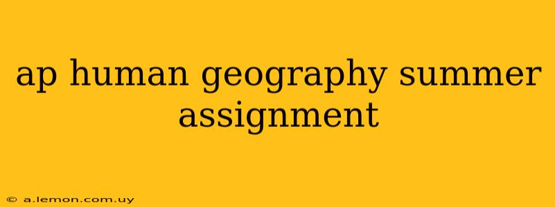 ap human geography summer assignment