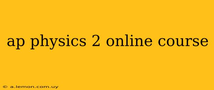 ap physics 2 online course