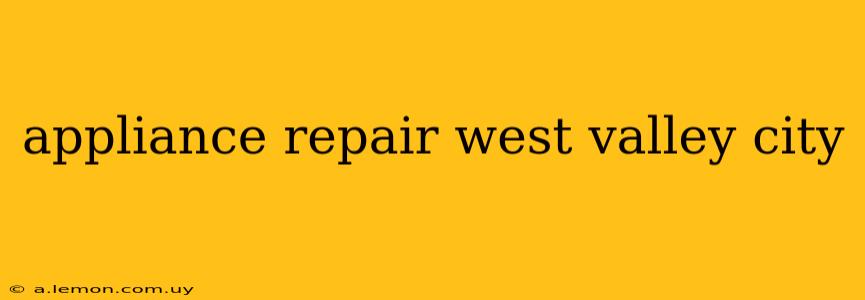 appliance repair west valley city