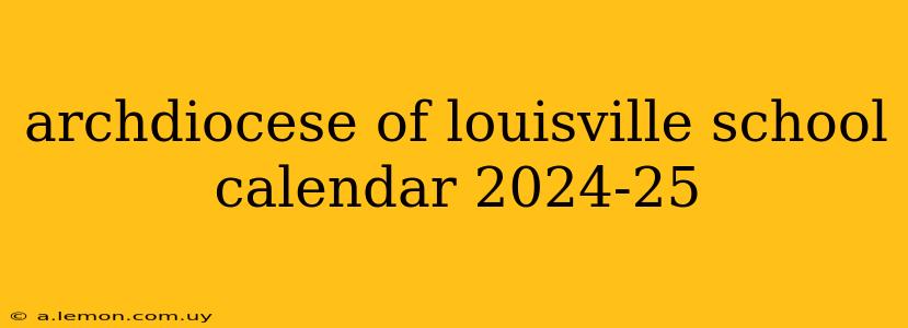 archdiocese of louisville school calendar 2024-25