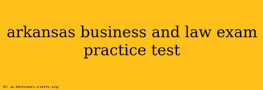 arkansas business and law exam practice test