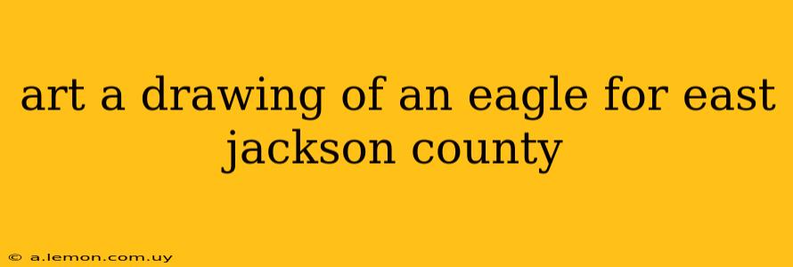 art a drawing of an eagle for east jackson county