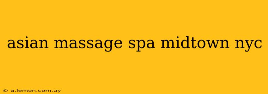 asian massage spa midtown nyc