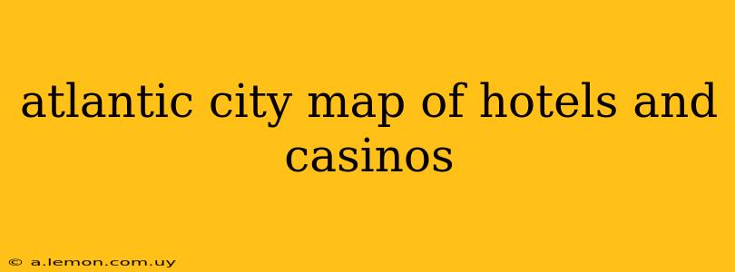 atlantic city map of hotels and casinos